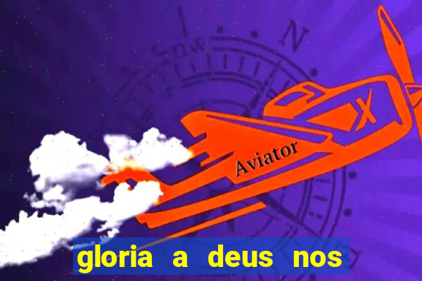 gloria a deus nos altos ceus letra